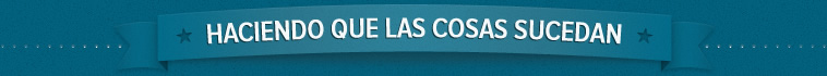 Haciendo que las cosas sucedan